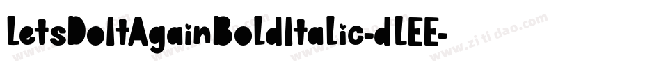LetsDoItAgainBoldItalic-dLEE字体转换