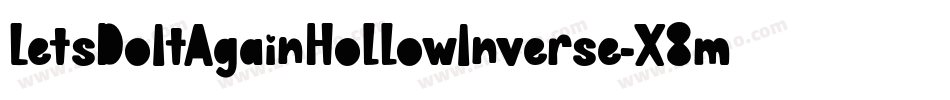 LetsDoItAgainHollowInverse-X8mj字体转换 LetsDoItAgainHollowInverse-X8mj字体转换