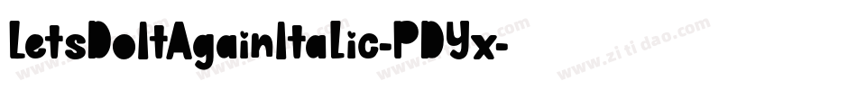 LetsDoItAgainItalic-PDYx字体转换