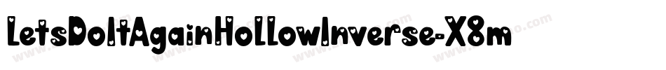LetsDoItAgainHollowInverse-X8mj字体转换 LetsDoItAgainHollowInverse-X8mj字体转换