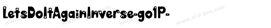 LetsDoItAgainInverse-go1P字体转换