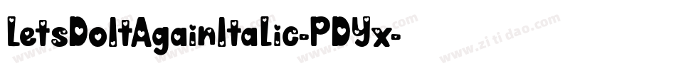 LetsDoItAgainItalic-PDYx字体转换