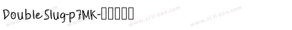 DoubleSlug-p7MK字体转换