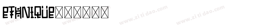 ETHNIQUE字体转换