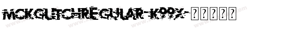 MckGlitchRegular-K99X字体转换