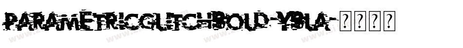 ParametricGlitchBold-YBLa字体转换