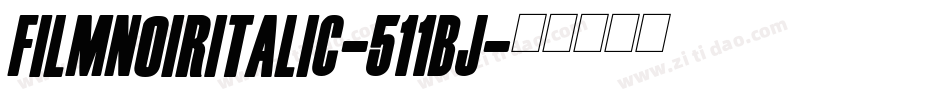 FilmNoirItalic-511Bj字体转换