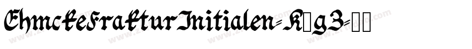 EhmckeFrakturInitialen-K7gZ字体转换