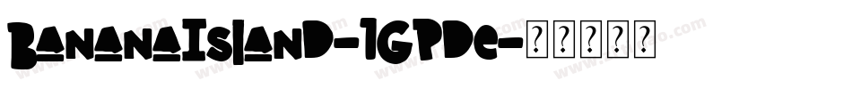 BananaIsland-1GPde字体转换