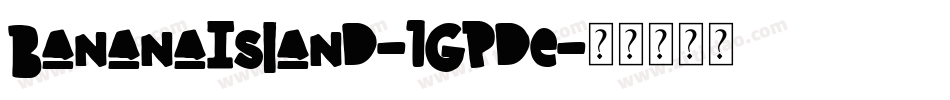 BananaIsland-1GPde字体转换