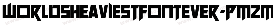 WorldsHeaviestFontEver-PMzm字体转换