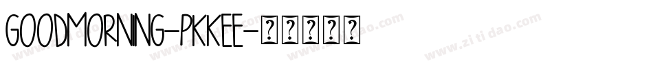 Goodmorning-PKKEE字体转换