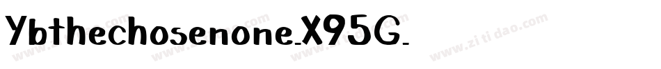 Ybthechosenone-X95G字体转换