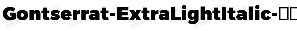 Gontserrat-ExtraLightItalic字体转换