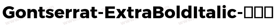 Gontserrat-ExtraBoldItalic字体转换