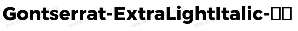Gontserrat-ExtraLightItalic字体转换