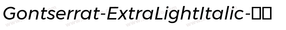 Gontserrat-ExtraLightItalic字体转换