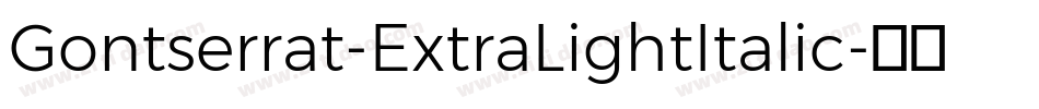 Gontserrat-ExtraLightItalic字体转换