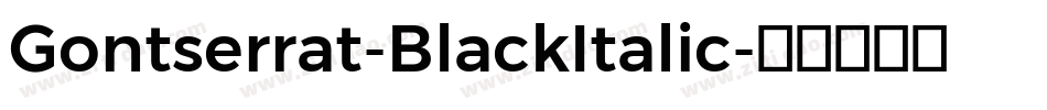 Gontserrat-BlackItalic字体转换