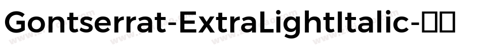 Gontserrat-ExtraLightItalic字体转换