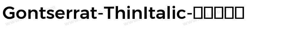 Gontserrat-ThinItalic字体转换