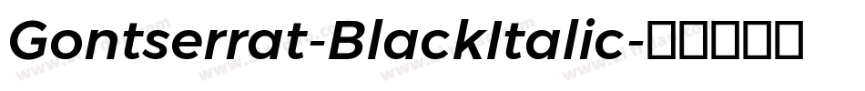 Gontserrat-BlackItalic字体转换