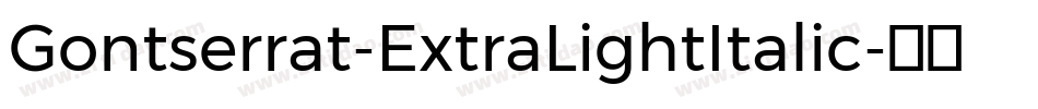 Gontserrat-ExtraLightItalic字体转换
