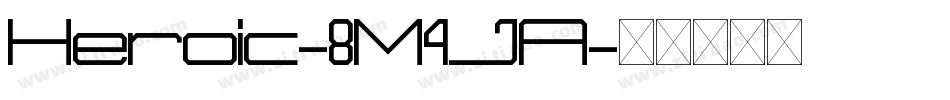 Heroic-8M4JA字体转换