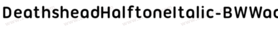 DeathsheadHalftoneItalic-BWWad字体转换