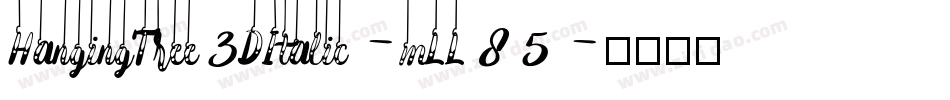 HangingTree3DItalic-mLL85字体转换