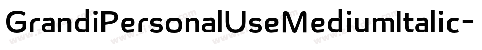 GrandiPersonalUseMediumItalic-Wd5Y字体转换