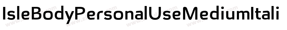 IsleBodyPersonalUseMediumItalic-4w9B字体转换 IsleBodyPersonalUseMediumItalic-4w9B字体转换