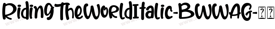 RidingTheWorldItalic-BWWAG字体转换 RidingTheWorldItalic-BWWAG字体转换