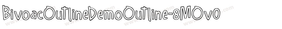 BivoacOutlineDemoOutline-8MOv0字体转换 BivoacOutlineDemoOutline-8MOv0字体转换