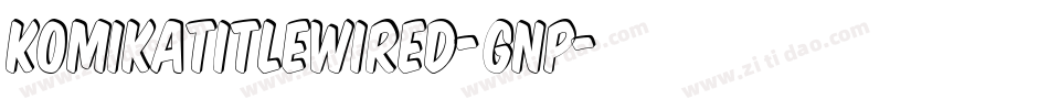 KomikaTitleWired-GnP字体转换