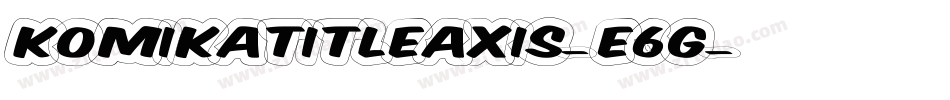 KomikaTitleAxis-E6g字体转换