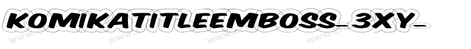 KomikaTitleEmboss-3xy字体转换