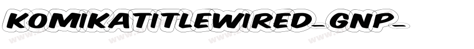 KomikaTitleWired-GnP字体转换