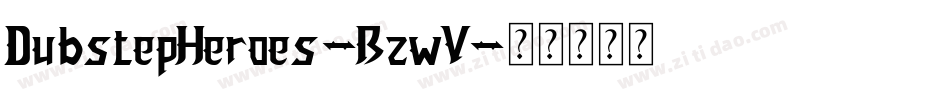 DubstepHeroes-BzwV字体转换