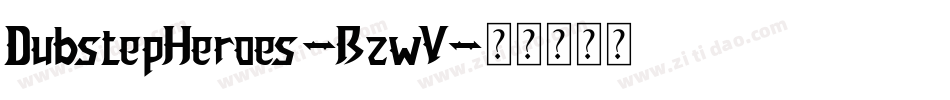 DubstepHeroes-BzwV字体转换