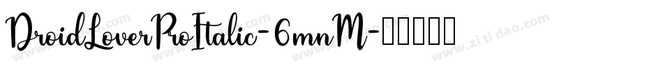 DroidLoverProItalic-6mnM字体转换