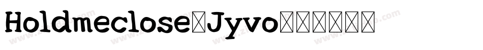 Holdmeclose-Jyvo字体转换