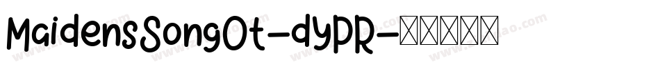 MaidensSongOt-dYPR字体转换