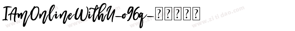 IAmOnlineWithU-o96q字体转换 IAmOnlineWithU-o96q字体转换