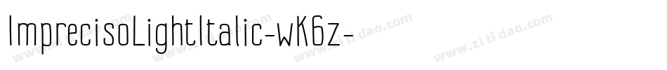 ImprecisoLightItalic-wK6z字体转换 ImprecisoLightItalic-wK6z字体转换