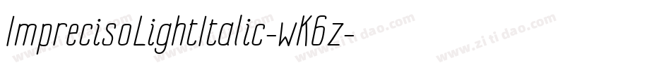 ImprecisoLightItalic-wK6z字体转换 ImprecisoLightItalic-wK6z字体转换