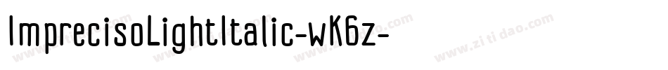 ImprecisoLightItalic-wK6z字体转换 ImprecisoLightItalic-wK6z字体转换