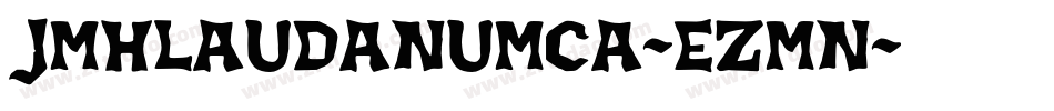 JmhLaudanumCa-Ezmn字体转换