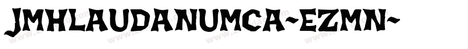 JmhLaudanumCa-Ezmn字体转换