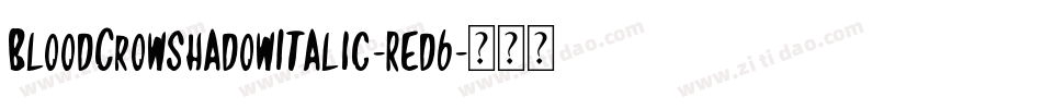 BloodCrowShadowItalic-REd6字体转换